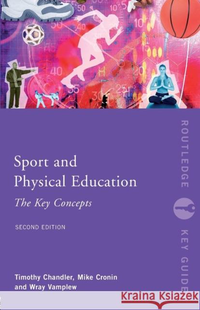 Sport and Physical Education: The Key Concepts Tim Chandler 9780415417471  - książka