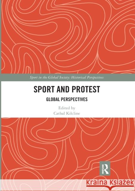 Sport and Protest: Global Perspectives Cathal Kilcline 9780367589974 Routledge - książka