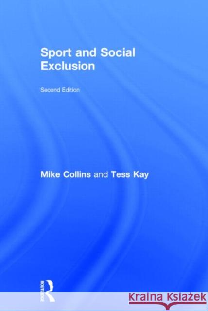 Sport and Social Exclusion: Second Edition Mike Collins Michael F. Collins Tess Kay 9780415568807 Routledge - książka