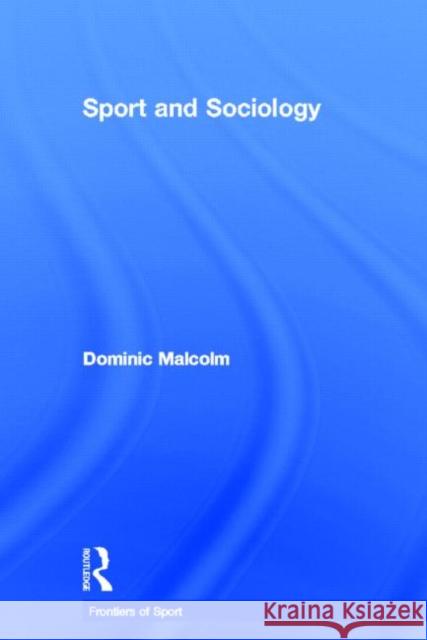 Sport and Sociology Dominic Malcolm   9780415571210 Taylor and Francis - książka