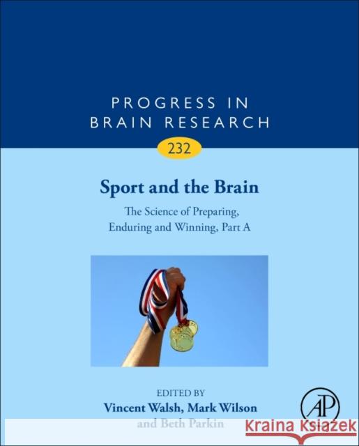 Sport and the Brain: The Science of Preparing, Enduring and Winning, Part a: Volume 232 Wilson, Mark 9780128118276 Academic Press - książka