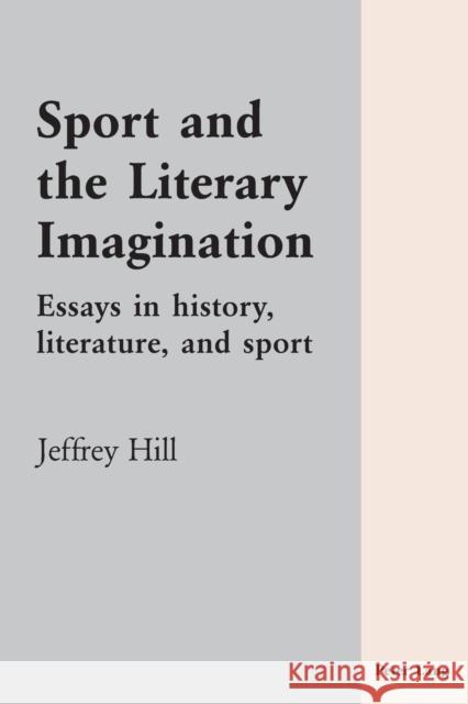 Sport and the Literary Imagination; Essays in history, literature, and sport Hill, Jeffrey 9783039107094 Verlag Peter Lang - książka