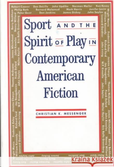 Sport and the Spirit of Play in Contemporary American Fiction Christian K. Messenger 9780231070942 Columbia University Press - książka