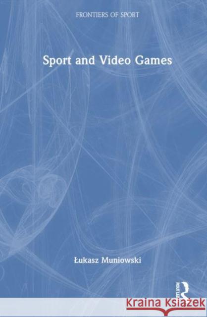 Sport and Video Games Lukasz Muniowski 9781032462257 Routledge - książka