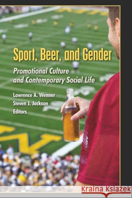 Sport, Beer, and Gender: Promotional Culture and Contemporary Social Life Miller, Toby 9781433100765 Peter Lang Publishing Inc - książka