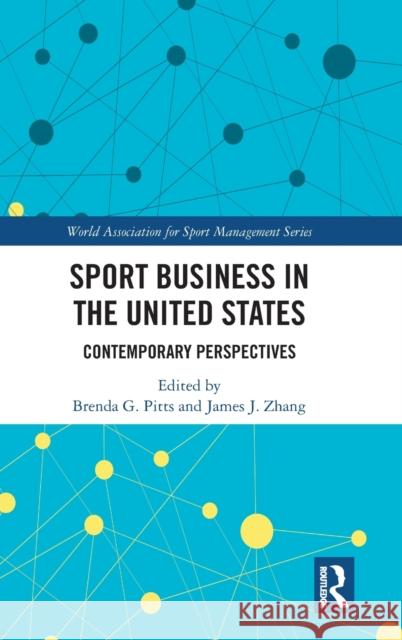 Sport Business in the United States: Contemporary Perspectives Brenda G. Pitts James J. Zhang 9780367528409 Routledge - książka