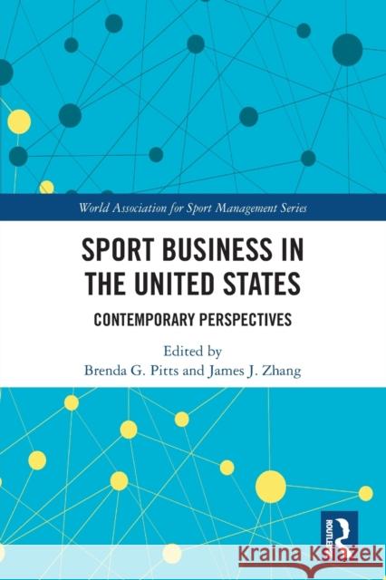 Sport Business in the United States: Contemporary Perspectives Brenda G. Pitts James J. Zhang 9780367528423 Routledge - książka