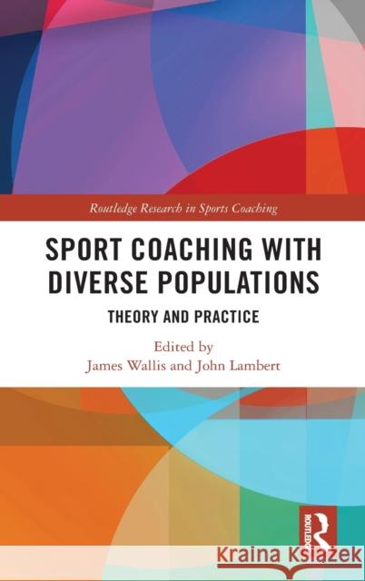 Sport Coaching with Diverse Populations: Theory and Practice Wallis, James 9780367427467 Routledge - książka