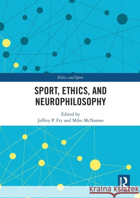 Sport, Ethics, and Neurophilosophy Jeffrey Fry Mike McNamee 9780367582890 Routledge - książka