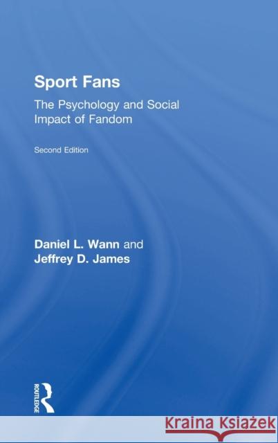 Sport Fans: The Psychology and Social Impact of Fandom Daniel L. Wann 9781138683150 Routledge - książka