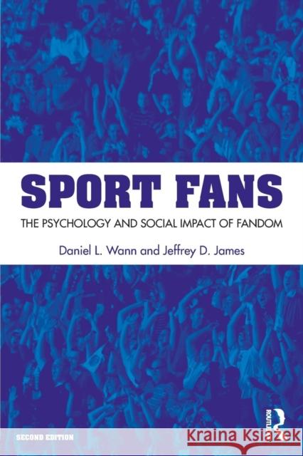 Sport Fans: The Psychology and Social Impact of Fandom Daniel L. Wann 9781138683167 Routledge - książka