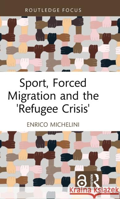 Sport, Forced Migration and the 'Refugee Crisis' Enrico Michelini 9781032441412 Taylor & Francis Ltd - książka