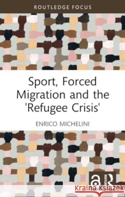 Sport, Forced Migration and the 'Refugee Crisis' Enrico Michelini 9781032441436 Routledge - książka