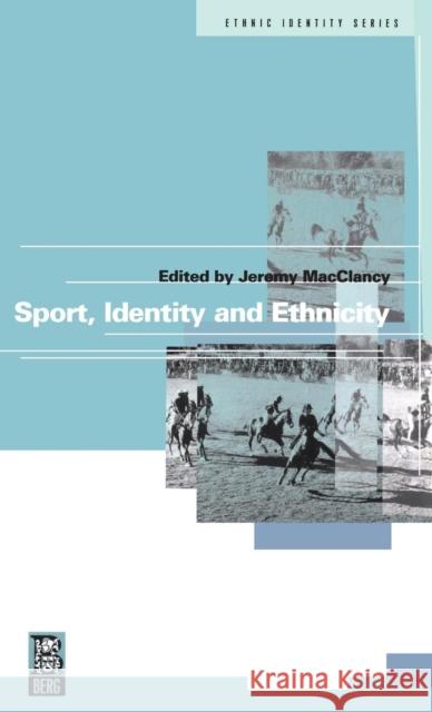 Sport, Identity and Ethnicity Macclancy Jeremy Jeremy MacClancy 9781859731406 Berg Publishers - książka