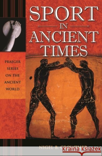 Sport in Ancient Times Nigel B. Crowther 9780275987398 Praeger Publishers - książka