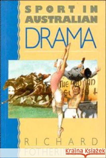 Sport in Australian Drama Richard Fotheringham 9780521401562 Cambridge University Press - książka