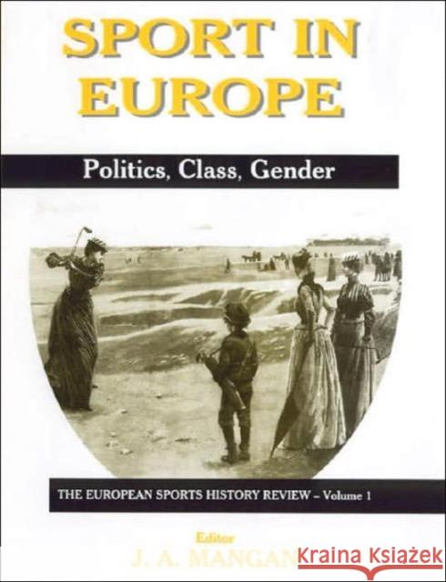 Sport in Europe : Politics, Class, Gender J. A. Mangan 9780714649467 Frank Cass Publishers - książka