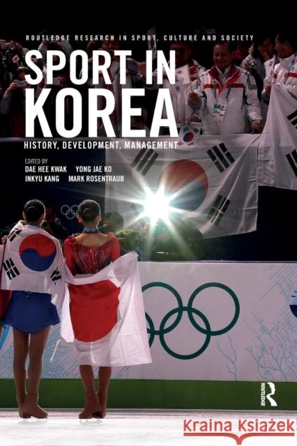 Sport in Korea: History, Development, Management Dae Hee Kwak Yong Jae Ko Inkyu Kang 9780367233525 Routledge - książka