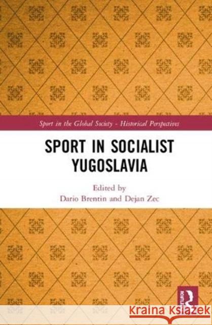 Sport in Socialist Yugoslavia Dario Brentin Dejan Zec 9781138322370 Routledge - książka