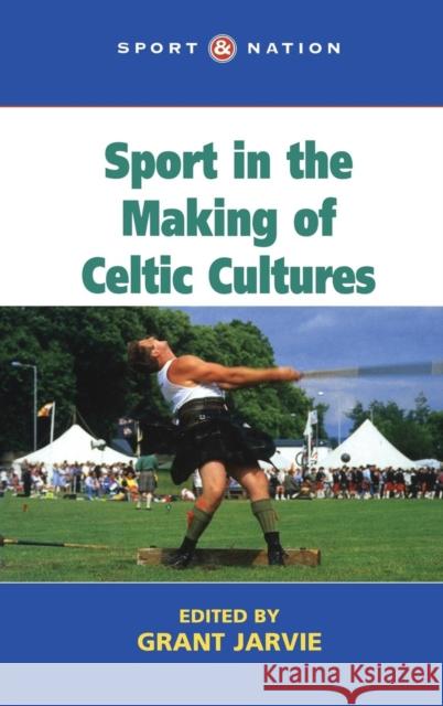 Sport in the Making of Celtic Nations Grant Jarvie 9780718501297 Bloomsbury Publishing PLC - książka