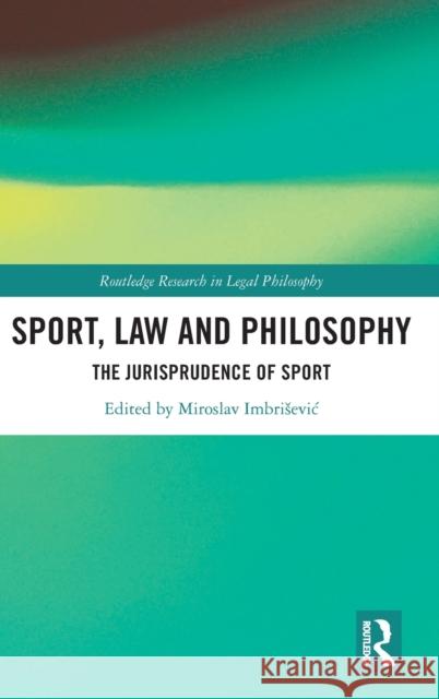 Sport, Law and Philosophy: The Jurisprudence of Sport Miroslav Imbrisevic 9780367560805 Routledge - książka