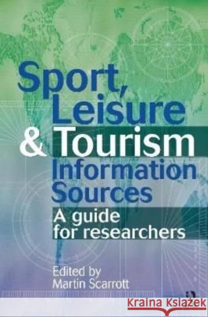 Sport, Leisure and Tourism Information Sources: A Guide for Researchers Scarrott, Martin 9781138176591 Routledge - książka