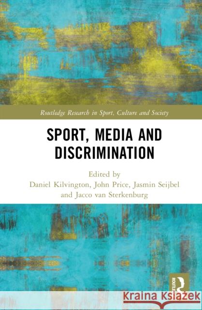 Sport, Media and Discrimination Daniel Kilvington John Price Jasmin Seijbel 9781032836010 Routledge - książka