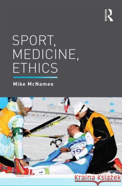Sport, Medicine, Ethics Mike McNamee 9780415708524 Routledge - książka