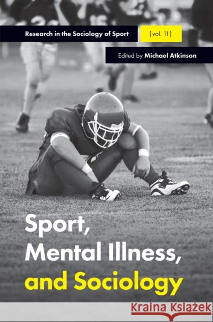 Sport, Mental Illness and Sociology Michael Atkinson (University of Toronto, Canada) 9781787434707 Emerald Publishing Limited - książka