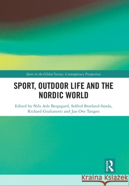 Sport, Outdoor Life and the Nordic World Nils Asle Bergsgard Solfrid Bratland-Sanda Richard Giulianotti 9781032083452 Routledge - książka