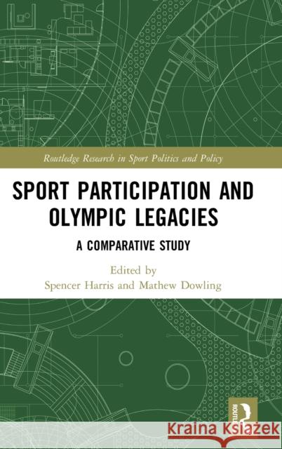 Sport Participation and Olympic Legacies: A Comparative Study Spencer Harris 9781138696655 Routledge - książka