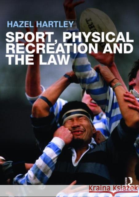 Sport, Physical Recreation and the Law Hazel Hartley 9780415321853  - książka