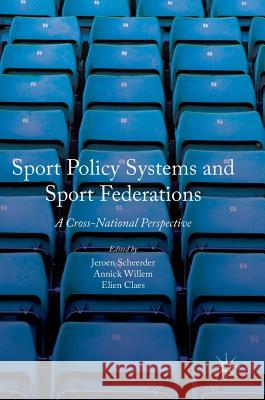 Sport Policy Systems and Sport Federations: A Cross-National Perspective Scheerder, Jeroen 9781137602213 Palgrave MacMillan - książka