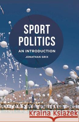 Sport Politics: An Introduction Jonathan, Dr Grix 9780230295476 Palgrave MacMillan - książka