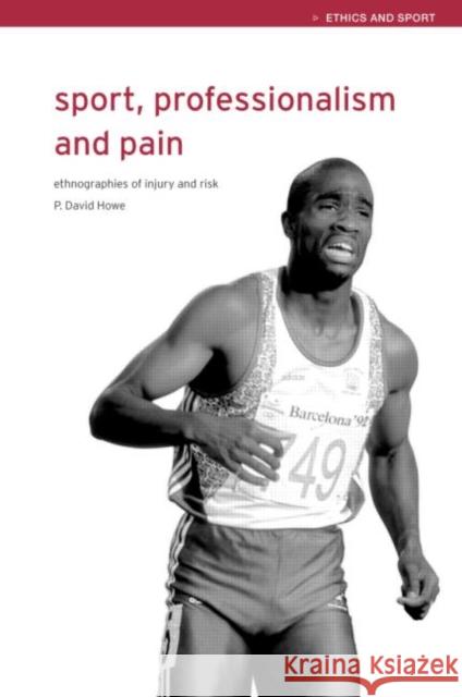 Sport, Professionalism and Pain : Ethnographies of Injury and Risk David Howe P. David Howe 9780415247306 Routledge - książka