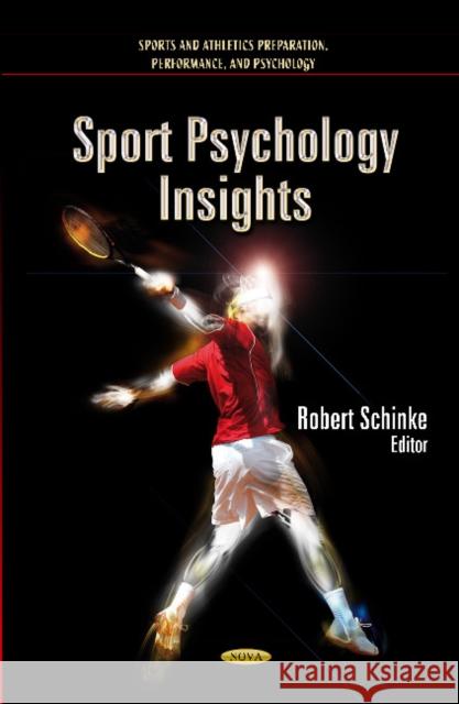 Sport Psychology Insights Robert Schinke, PhD, CSPA 9781613244128 Nova Science Publishers Inc - książka