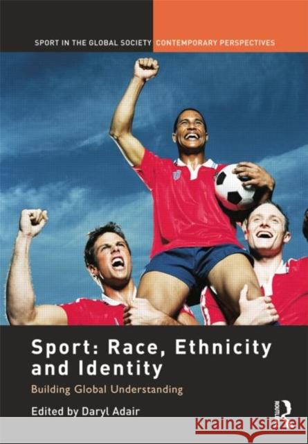 Sport: Race, Ethnicity and Identity: Building Global Understanding Adair, Daryl 9781138852426 Routledge - książka