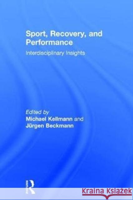 Sport, Recovery, and Performance: Interdisciplinary Insights Michael Kellmann Jurgen Beckmann 9781138287761 Routledge - książka