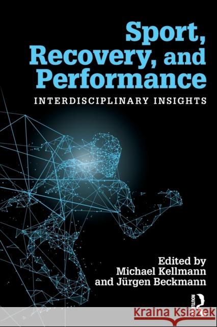 Sport, Recovery, and Performance: Interdisciplinary Insights Michael Kellmann Jurgen Beckmann 9781138287778 Routledge - książka