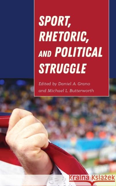 Sport, Rhetoric, and Political Struggle Daniel Grano Michael Butterworth  9781433142116 Peter Lang Publishing Inc - książka