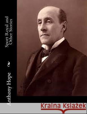 Sport Royal and Other Stories Anthony Hope 9781515132493 Createspace - książka