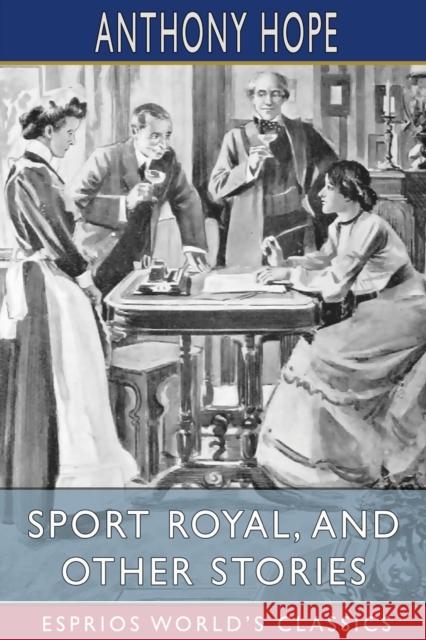 Sport Royal, and Other Stories (Esprios Classics) Hope Anthony Hope 9798211928299 Blurb - książka