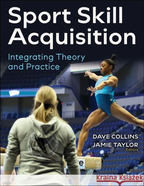 Sport Skill Acquisition: Integrating Theory and Practice Dave Collins Jamie Taylor 9781718225794 Human Kinetics Publishers - książka