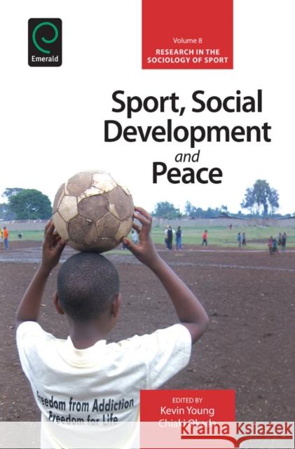 Sport, Social Development and Peace Kevin A. Young, Chiaki Okada 9781783508853 Emerald Publishing Limited - książka