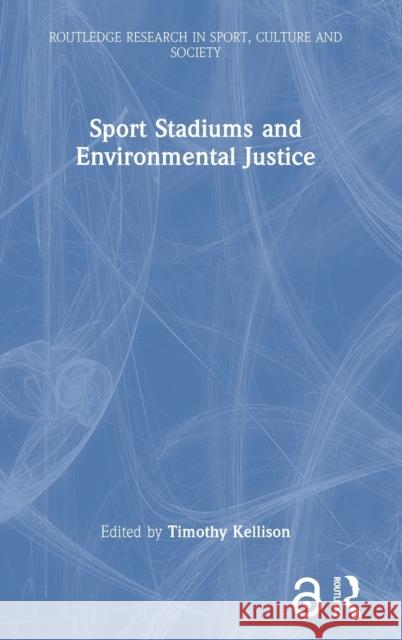 Sport Stadiums and Environmental Justice  9781032201818 Taylor & Francis Ltd - książka