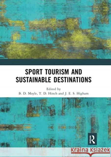 Sport Tourism and Sustainable Destinations Brent D. Moyle Tom Hinch James Higham 9780367513832 Routledge - książka