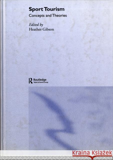 Sport Tourism: Concepts and Theories Gibson, Heather J. 9780415348096 Routledge - książka