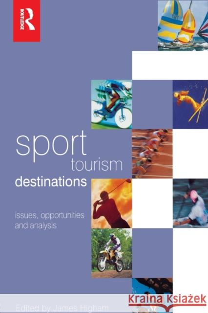 Sport Tourism Destinations: Issues, Opportunities and Analysis Higham, James 9780750659376 Butterworth-Heinemann - książka