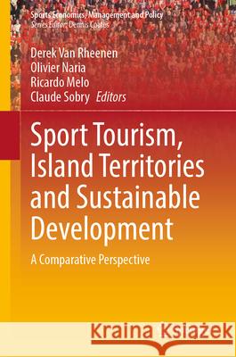 Sport Tourism, Island Territories and Sustainable Development: A Comparative Perspective Derek Va Olivier Naria Ricardo Melo 9783031517044 Springer - książka
