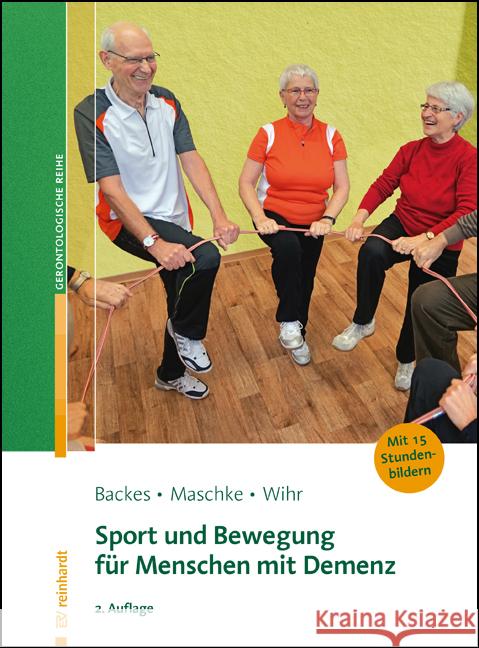 Sport und Bewegung für Menschen mit Demenz Backes, Birgit, Maschke, Matthias, Wihr, Uschi 9783497032136 Reinhardt, München - książka